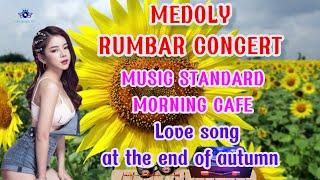 Medoly Rumbar Concert - Standard Coffee Music Morning: Love Song At The End Of Autumn| SkymusicIII