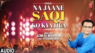 NA JAANE SAQI KO KYA HUA | Latest Hindi Ghazal 2024 | Azam Ali mukarram