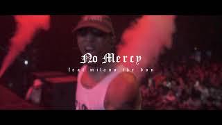 'NO MERCY' feat. Milano The Don [Official Video]