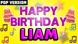 Happy Birthday LIAM | POP Version 1 | The Perfect Birthday Song for LIAM