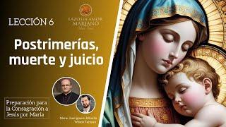 Lección 6:  Postrimerías, muerte y juicio | Consagración a Jesús por María en 33 días