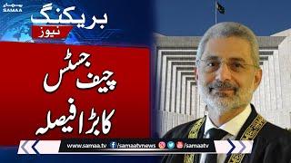 Big Decision By Chief Justice | Supreme Court | PTI | Breaking News | SAMAA TV