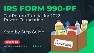 How to Fill Out Form 990-PF for 2022.  Step-by-Step Instructions for a Private Foundation