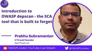 Introduction to OWASP depscan - The SCA Tool That Is Built To Forget - Prabhu Subramanian