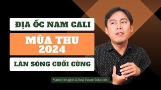 Địa Ốc Nam Cali | Mùa Thu 2024: Làn Sóng Cuối Cùng
