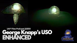 George Knapp’s USO: ENHANCED | Investigation Alien | UAP Files Podcast S2E50