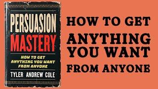 Persuasion Mastery: How To Get Anything You Want From Anyone (Audiobook)