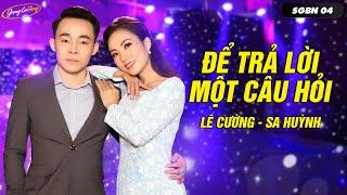 Rụng Tim Với Tiếng Hát Của Cặp Đôi Vàng Bolero | Để Trả Lời Một Câu Hỏi - Lê Cường ft Sa Huỳnh