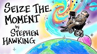 Seize The Moment - Stephen Hawking