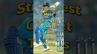 Top 10 Most Strongest Cricket Teams In The World  #shorts #cricket #cricketteam