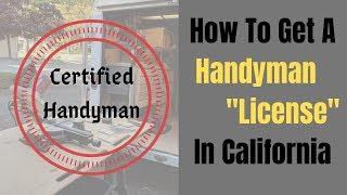 How To Get A Handyman "License" In California