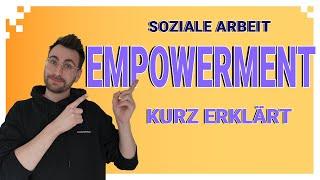 Erklärt in 4 min | Einführung ins Empowerment | Theorien der Sozialen Arbeit