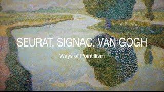 Seurat, Signac, Van Gogh | Ways of Pointillism