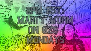 GZS Mondays featuring Marty Worm