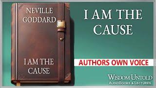 Neville Goddard  - I Am The Cause - Full Audio Lecture