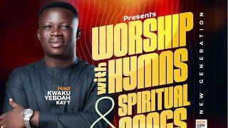 WORSHIP WITH HYMNS & SPIRITUAL SONGS || Kay-T and THE NEW GENERATION