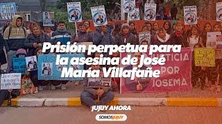 Prisión perpetua para la asesina de José María Villafañe | Somos Jujuy