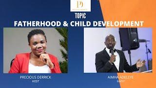 HOW TO BUILD, MAINTAIN AND REPAIR FATHER CHILDREN RELATIONSHIP | PRECIOUS DERRICK