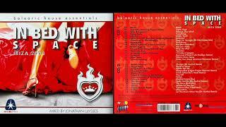 In Bed With Space, Ibiza 2004 (Disc 1) (Classic Deep / Chill House Mix Album) [HQ]