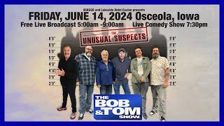 The BOB & TOM Show Broadcast from Iowa - June 14, 2024