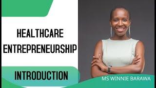 INTRODUCTION TO HEALTHCARE ENTREPRENEURSHIP