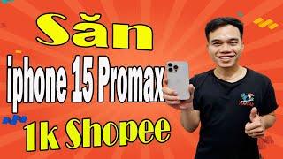 Mua iphone 15 Promax 1k Trên Shopee || Nơi Mua iphone Online Uy Tín