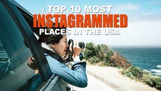 Top 10 Most Instagrammable Spots in The USA