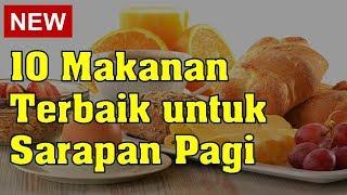 10 Makanan Terbaik untuk Sarapan Pagi