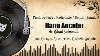 Hanu Ancuței - Mihail Sadoveanu | Teatru pe Vinil | (teatru radiofonic)