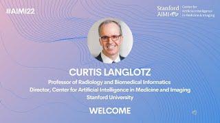 #AIMI22 | Welcome - Curt Langlotz, Stanford AIMI Director