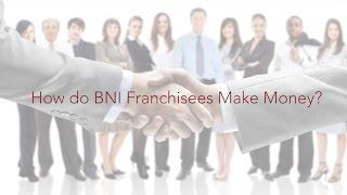 How do BNI Franchisees Make Money?