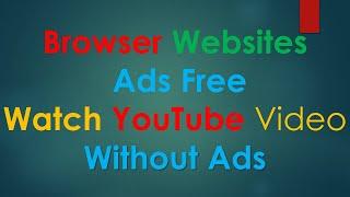 How to browser website ads free | How to block Ads on Website | How to Watch youtube video ads free