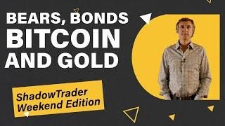 Bears Bonds Bitcoin and Gold | ShadowTrader Weekend Edition 11.16.23