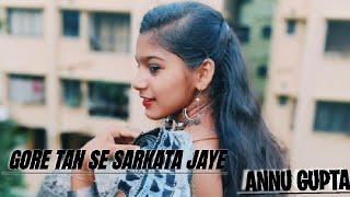 Gore Tan Se Sarkata Jaye l Dance Cover By Annu Gupta ️ l Govinda Superhit Song l Raveena Tandon