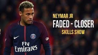 Neymar Jr ● Faded x Closer | Skills & Goals 2017/18 HD