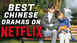 Top 10 Best Chinese Dramas On Netflix That'll Blow You Away!