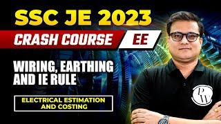 SSC JE 2023 | Electrical Estimation & Costing | Wiring, Earthing & IE Rule | Electrical Engineering