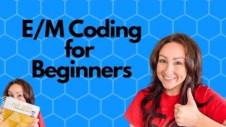 Evaluation and Management Coding for Beginners - Medical Coding