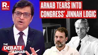 Congress' Love For Jinnah and Hate For Savarkar is Appeasement To Hurt Hindus, Says Arnab