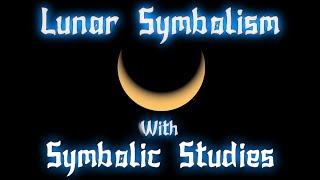 Lunar Symbolism with Symbolic Studies (audio fixed)