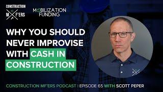 Why You Should Never Improvise With Cash in Construction | Construction MF'ers Ep. 65