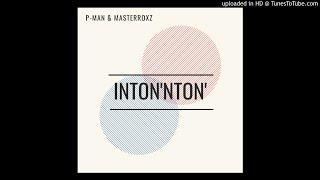 P-MAN & MASTERROXZ - Inton'Nton'