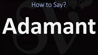 How to Pronounce Adamant? (CORRECTLY) Meaning & Pronunciation