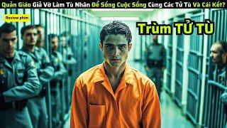 Quản Giáo Giả Vờ Làm Tù Nhân Để Sống Cuộc Sống Cùng Các Tử Tù Và Cái Kết|| review phim