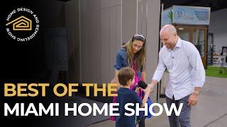 The BEST OF the 2024 Miami Home Show 