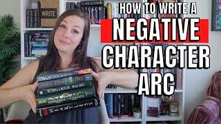 How to write a NEGATIVE CHARACTER ARC: changes in story structure, like-ability, and endings