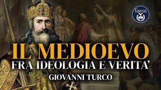 Il medioevo: fra ideologia e verità - Giovanni Turco