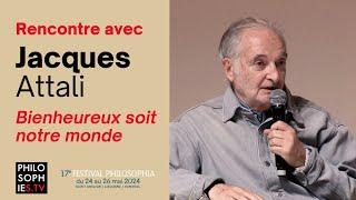 Bienheureux soit notre monde, avec Jacques Attali