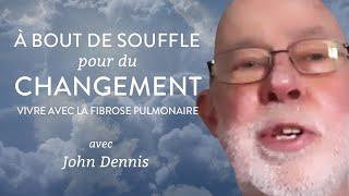 Le parcours de John Dennis avec la fibrose pulmonaire