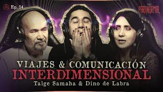 VIAJES & COMUNICACIÓN INTERDIMENSIONAL | INVITADOS ESPECIALES TALGE SAMAHA Y DINO DE LABRA